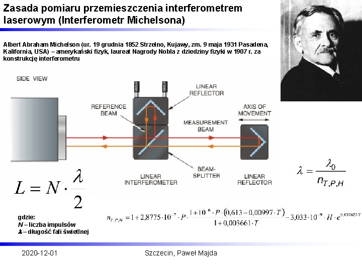 Zasada pomiaru przemieszczenia interferometrem laserowym (Interferometr Michelsona) Albert Abraham Michelson (ur. 19 grudnia 1852
