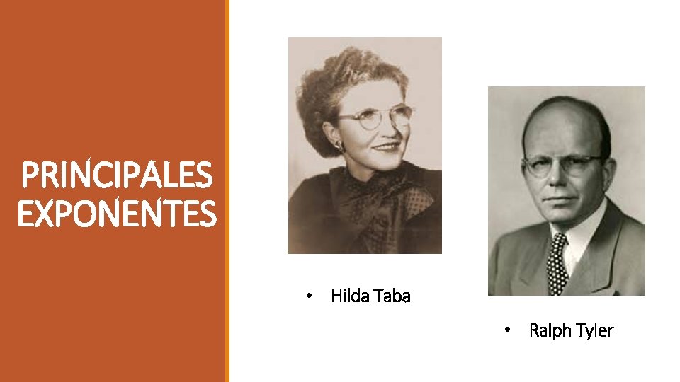 PRINCIPALES EXPONENTES • Hilda Taba • Ralph Tyler 