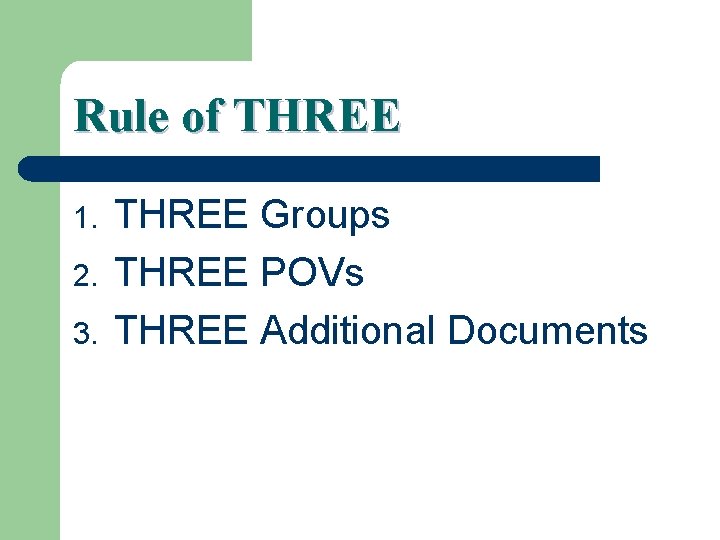 Rule of THREE 1. 2. 3. THREE Groups THREE POVs THREE Additional Documents Rule of THREE 1. 2. 3. THREE Groups THREE POVs THREE Additional Documents
