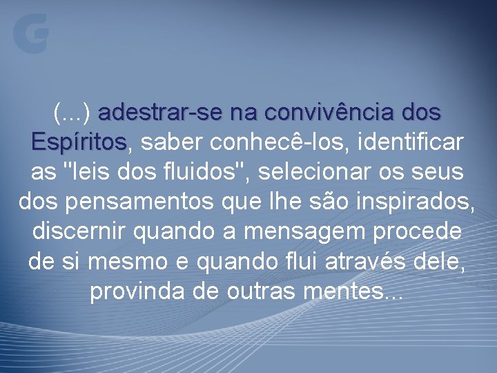 (. . . ) adestrar-se na convivência dos Espíritos, Espíritos saber conhecê-los, identificar as