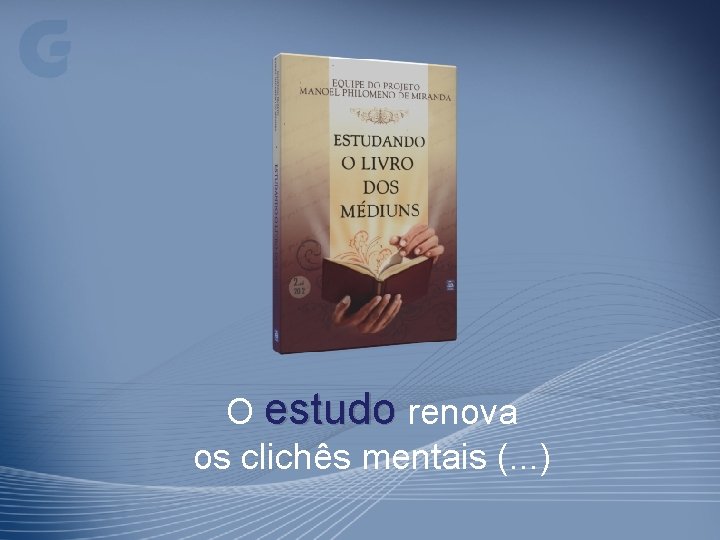 O estudo renova os clichês mentais (. . . ) 