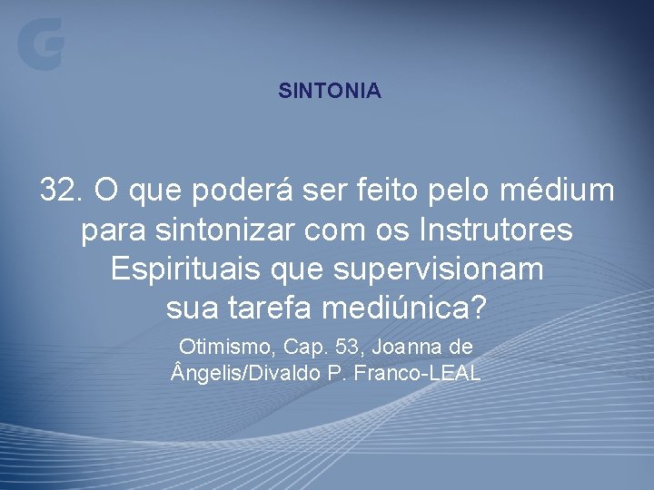 SINTONIA 32. O que poderá ser feito pelo médium para sintonizar com os Instrutores