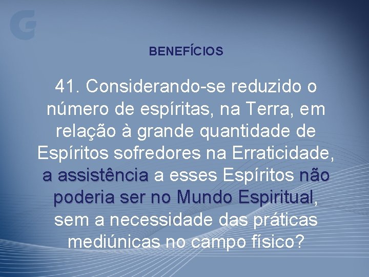 BENEFÍCIOS 41. Considerando-se reduzido o número de espíritas, na Terra, em relação à grande