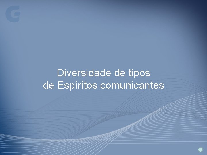 Diversidade de tipos de Espíritos comunicantes 