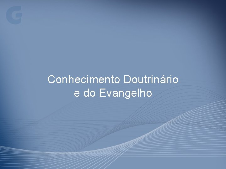 Conhecimento Doutrinário e do Evangelho 