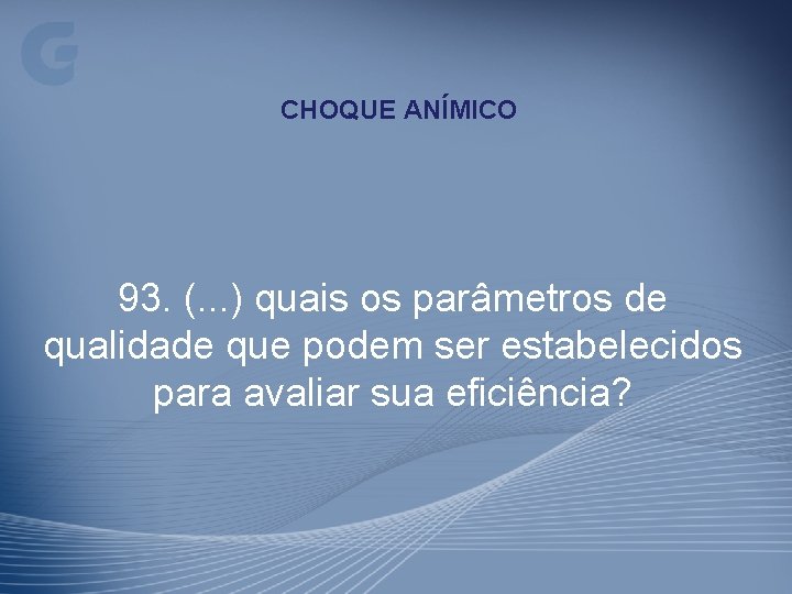 CHOQUE ANÍMICO 93. (. . . ) quais os parâmetros de qualidade que podem