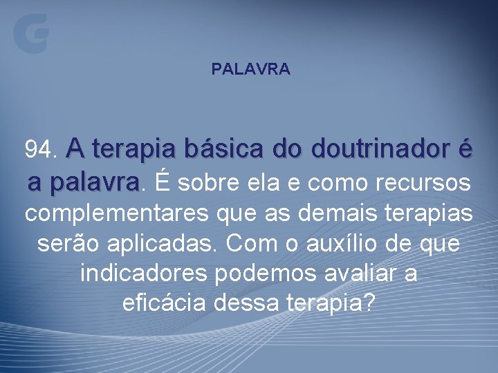 PALAVRA 94. A terapia básica do doutrinador é a palavra. É sobre ela e