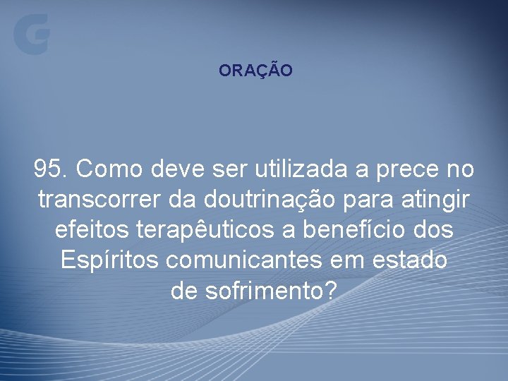 ORAÇÃO 95. Como deve ser utilizada a prece no transcorrer da doutrinação para atingir