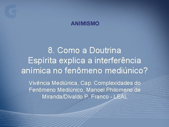 ANIMISMO 8. Como a Doutrina Espírita explica a interferência anímica no fenômeno mediúnico? Vivência