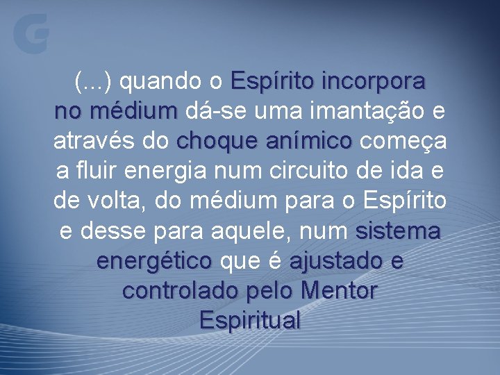 (. . . ) quando o Espírito incorpora no médium dá-se uma imantação e