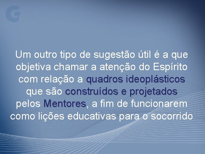 Um outro tipo de sugestão útil é a que objetiva chamar a atenção do