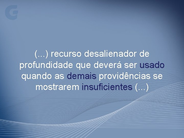 (. . . ) recurso desalienador de profundidade que deverá ser usado quando as