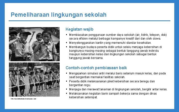 Pemeliharaan lingkungan sekolah Kegiatan wajib § Membiasakan penggunaan sumber daya sekolah (air, listrik, telepon,