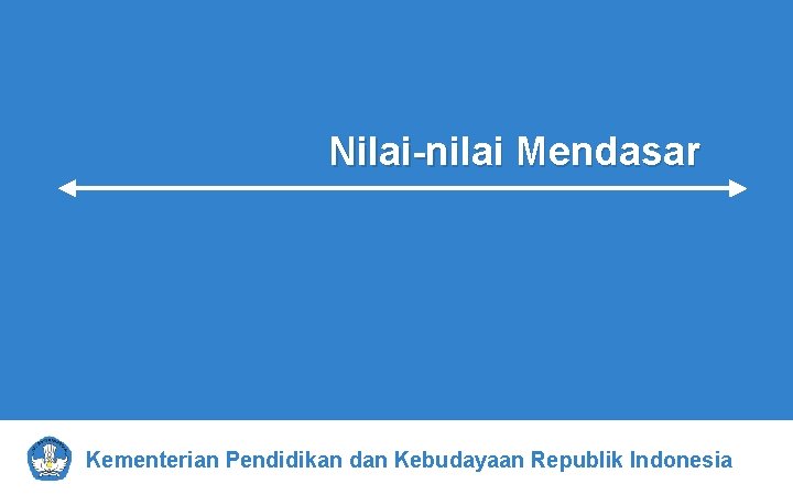 Nilai-nilai Mendasar Kementerian Pendidikan dan Kebudayaan Republik Indonesia 