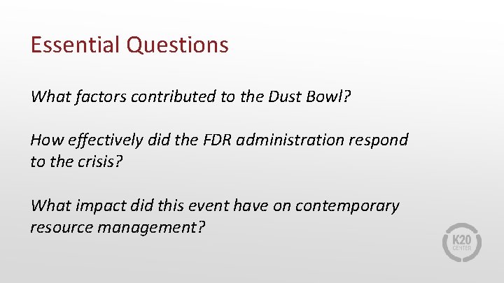 Essential Questions What factors contributed to the Dust Bowl? How effectively did the FDR