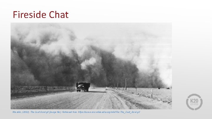 Fireside Chat Mmakki, (2003). The Dust Bowl. gif [image file]. Retrieved from https: //commons.