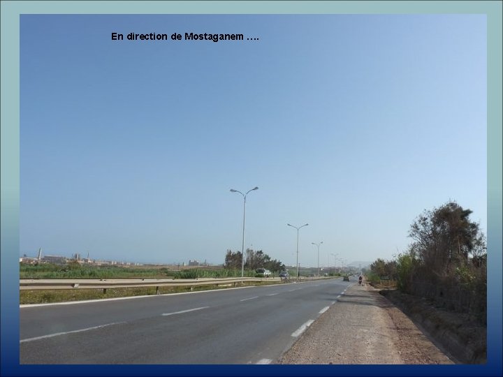 En direction de Mostaganem …. 