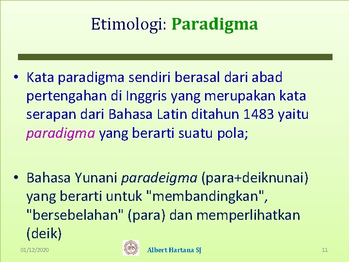 Etimologi: Paradigma • Kata paradigma sendiri berasal dari abad pertengahan di Inggris yang merupakan