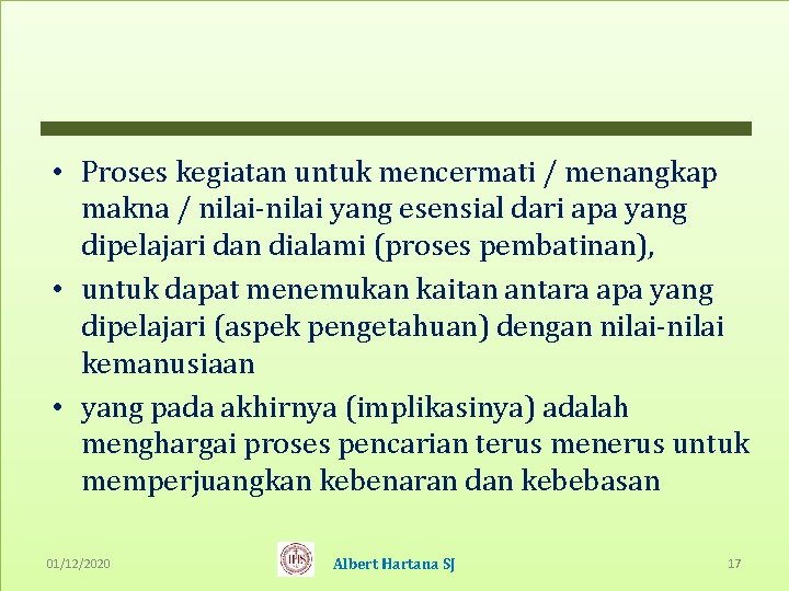  • Proses kegiatan untuk mencermati / menangkap makna / nilai-nilai yang esensial dari