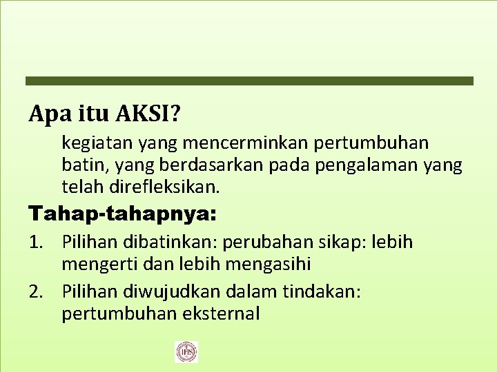 Apa itu AKSI? kegiatan yang mencerminkan pertumbuhan batin, yang berdasarkan pada pengalaman yang telah