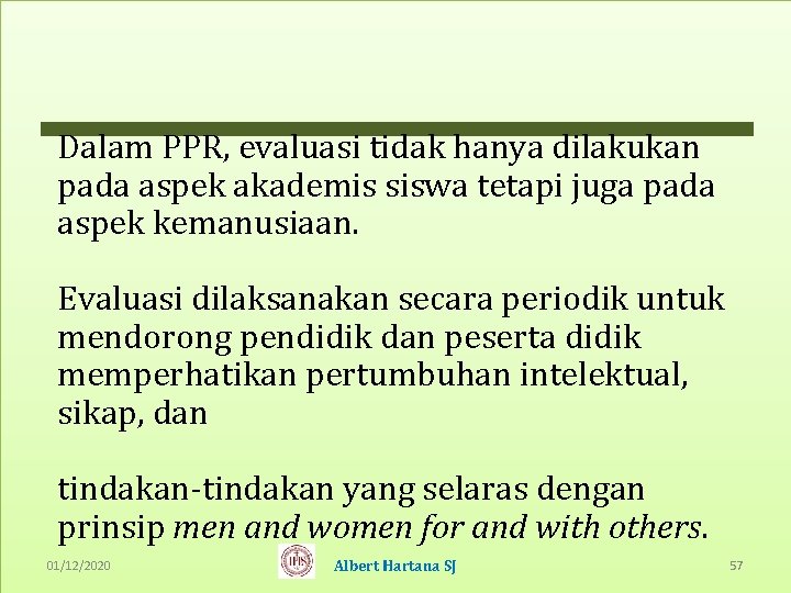 Dalam PPR, evaluasi tidak hanya dilakukan pada aspek akademis siswa tetapi juga pada aspek