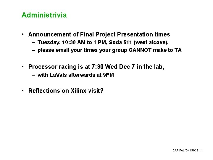 Administrivia • Announcement of Final Project Presentation times – Tuesday, 10: 30 AM to