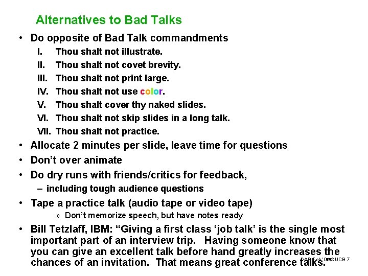 Alternatives to Bad Talks • Do opposite of Bad Talk commandments I. III. IV.