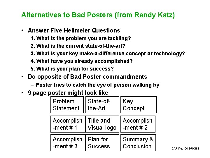 Alternatives to Bad Posters (from Randy Katz) • Answer Five Heilmeier Questions 1. What