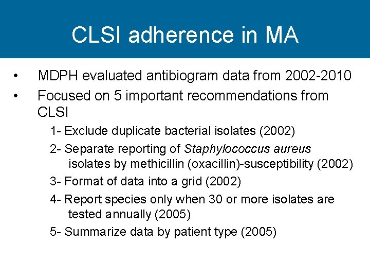 CLSI adherence in MA • • MDPH evaluated antibiogram data from 2002 -2010 Focused