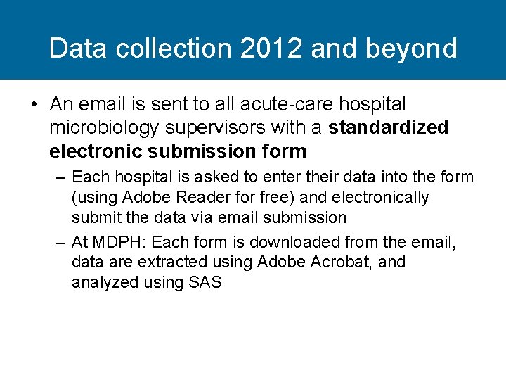 Data collection 2012 and beyond • An email is sent to all acute-care hospital