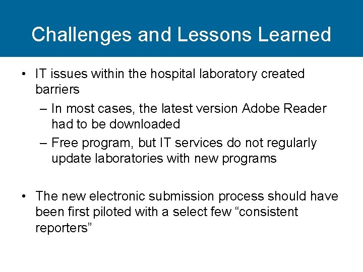 Challenges and Lessons Learned • IT issues within the hospital laboratory created barriers –