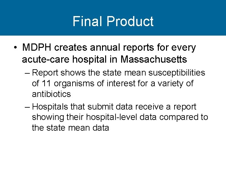 Final Product • MDPH creates annual reports for every acute-care hospital in Massachusetts –