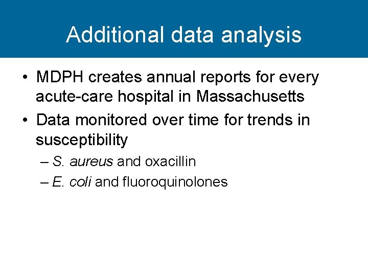 Additional data analysis • MDPH creates annual reports for every acute-care hospital in Massachusetts