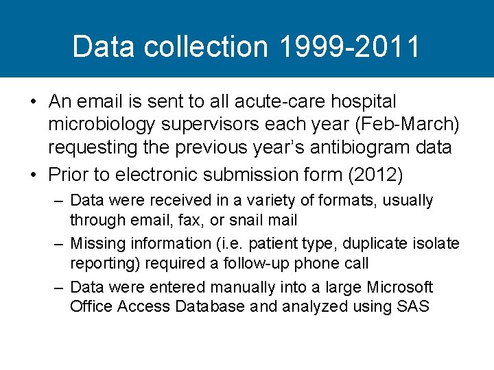 Data collection 1999 -2011 • An email is sent to all acute-care hospital microbiology