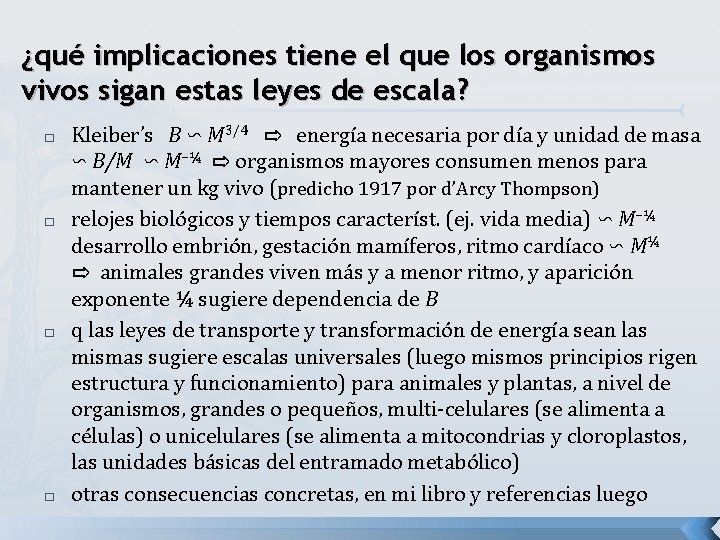 ¿qué implicaciones tiene el que los organismos vivos sigan estas leyes de escala? �