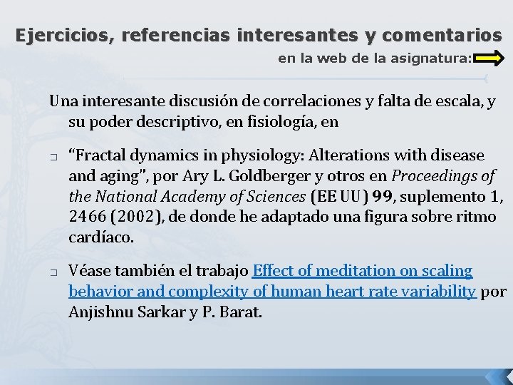 Ejercicios, referencias interesantes y comentarios en la web de la asignatura: Una interesante discusión