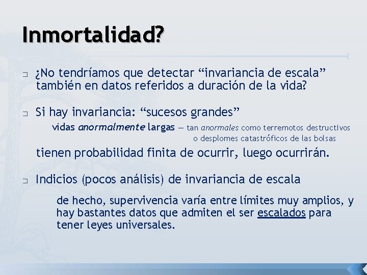 Inmortalidad? � � ¿No tendríamos que detectar “invariancia de escala” también en datos referidos