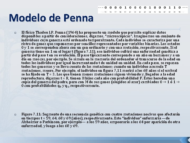Modelo de Penna � � El físico Thadeu J. P. Penna (1964) ha propuesto