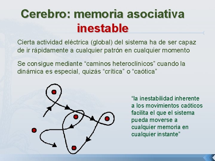 Cerebro: memoria asociativa inestable Cierta actividad eléctrica (global) del sistema ha de ser capaz