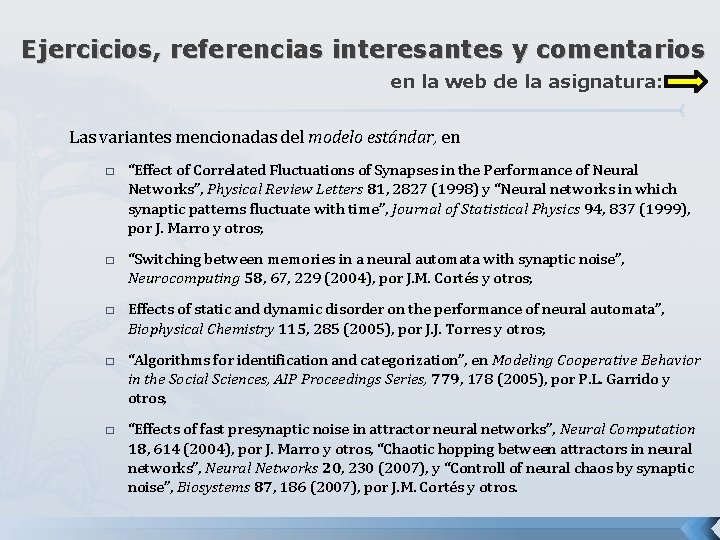 Ejercicios, referencias interesantes y comentarios en la web de la asignatura: Las variantes mencionadas