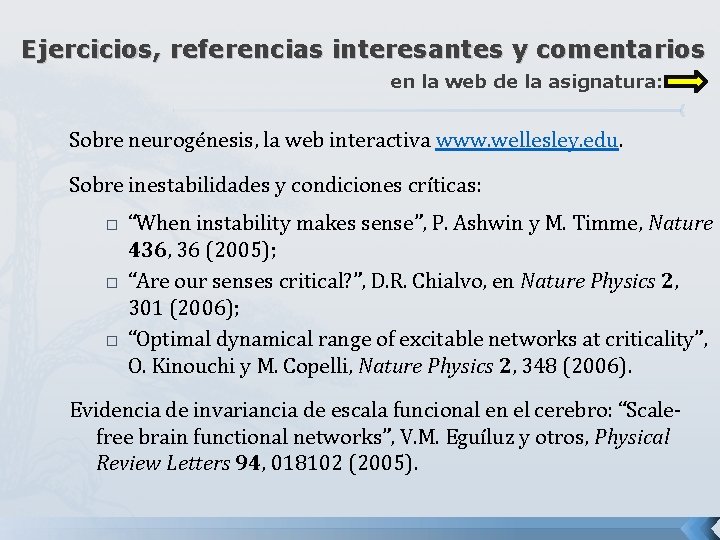 Ejercicios, referencias interesantes y comentarios en la web de la asignatura: Sobre neurogénesis, la