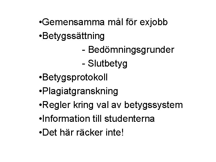  • Gemensamma mål för exjobb • Betygssättning - Bedömningsgrunder - Slutbetyg • Betygsprotokoll