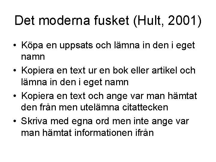 Det moderna fusket (Hult, 2001) • Köpa en uppsats och lämna in den i