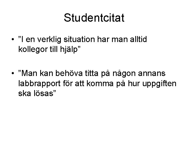 Studentcitat • ”I en verklig situation har man alltid kollegor till hjälp” • ”Man