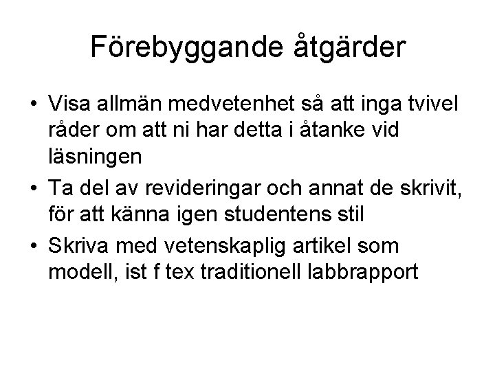 Förebyggande åtgärder • Visa allmän medvetenhet så att inga tvivel råder om att ni