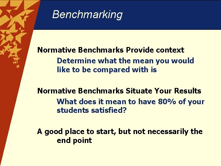 Benchmarking Normative Benchmarks Provide context Determine what the mean you would like to be