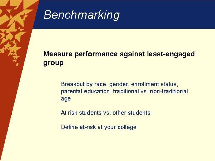 Benchmarking Measure performance against least-engaged group H Breakout by race, gender, enrollment status, parental