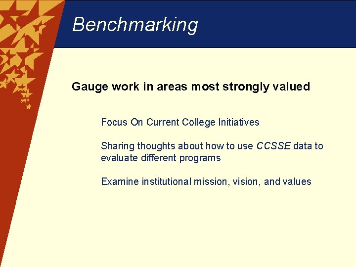 Benchmarking Gauge work in areas most strongly valued H Focus On Current College Initiatives