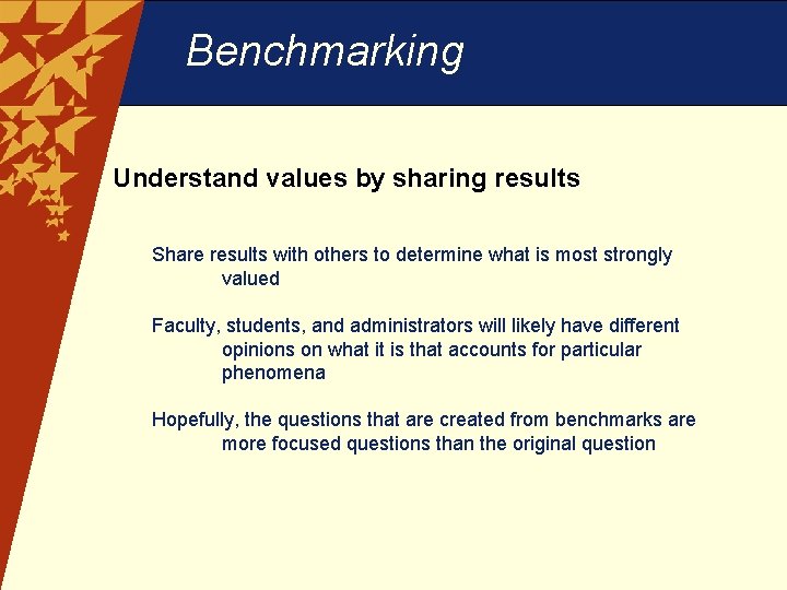 Benchmarking Understand values by sharing results Share results with others to determine what is