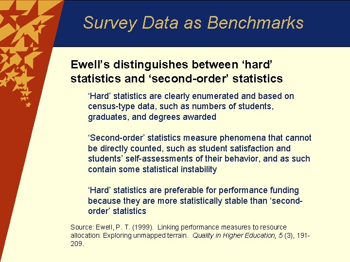 Survey Data as Benchmarks Ewell’s distinguishes between ‘hard’ statistics and ‘second-order’ statistics ‘Hard’ statistics